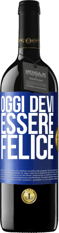 39,95 € | Vino rosso Edizione RED MBE Riserva Oggi devi essere felice Etichetta Blu. Etichetta personalizzabile Riserva 12 Mesi Raccogliere 2015 Tempranillo