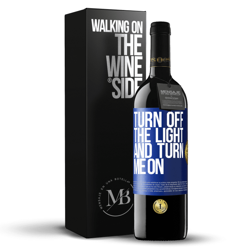 39,95 € Free Shipping | Red Wine RED Edition MBE Reserve Turn off the light and turn me on Blue Label. Customizable label Reserve 12 Months Harvest 2015 Tempranillo