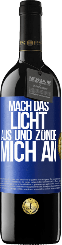 39,95 € | Rotwein RED Ausgabe MBE Reserve Mach das Licht aus und zünde mich an Blaue Markierung. Anpassbares Etikett Reserve 12 Monate Ernte 2015 Tempranillo