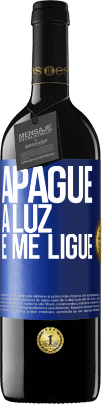 39,95 € | Vinho tinto Edição RED MBE Reserva Apague a luz e me ligue Etiqueta Azul. Etiqueta personalizável Reserva 12 Meses Colheita 2014 Tempranillo