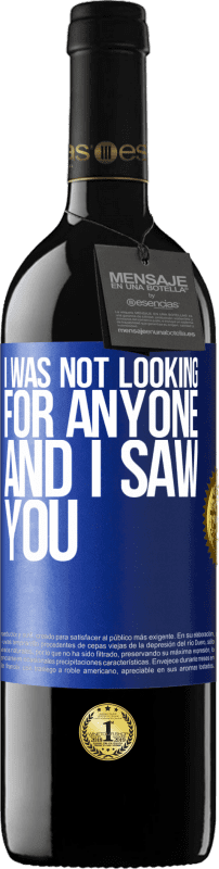 39,95 € | Red Wine RED Edition MBE Reserve I was not looking for anyone and I saw you Blue Label. Customizable label Reserve 12 Months Harvest 2014 Tempranillo