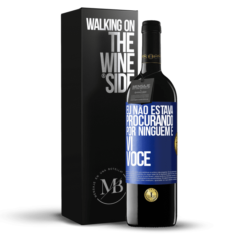 39,95 € Envio grátis | Vinho tinto Edição RED MBE Reserva Eu não estava procurando por ninguém e vi você Etiqueta Azul. Etiqueta personalizável Reserva 12 Meses Colheita 2016 Tempranillo