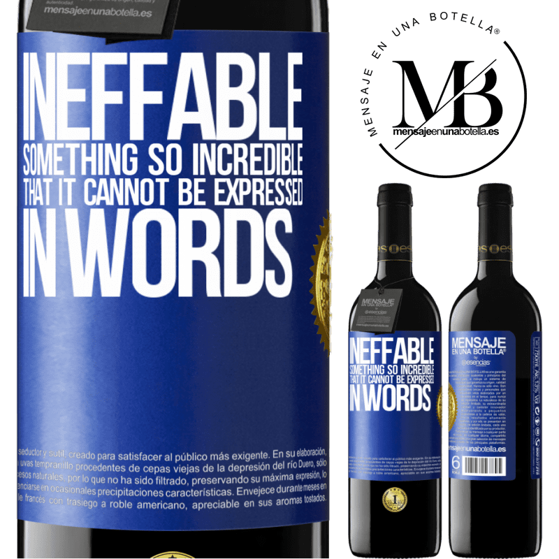 24,95 € Free Shipping | Red Wine RED Edition Crianza 6 Months Ineffable. Something so incredible that it cannot be expressed in words Blue Label. Customizable label Aging in oak barrels 6 Months Harvest 2019 Tempranillo