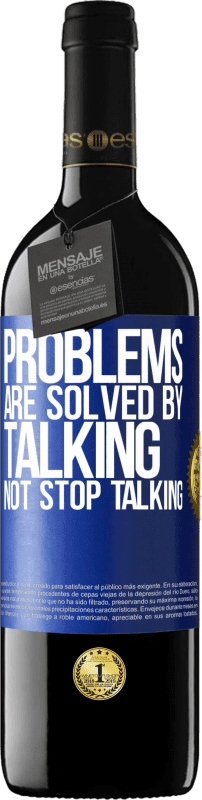 39,95 € | Red Wine RED Edition MBE Reserve Problems are solved by talking, not stop talking Blue Label. Customizable label Reserve 12 Months Harvest 2015 Tempranillo