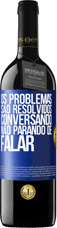 «Os problemas são resolvidos conversando, não parando de falar» Edição RED MBE Reserva
