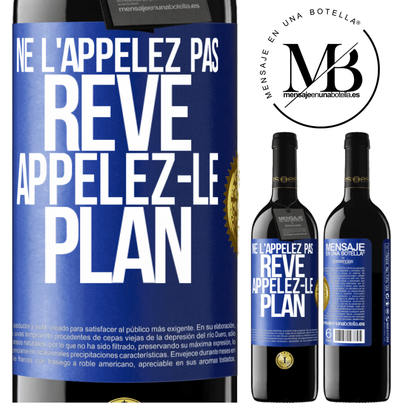 39,95 € Envoi gratuit | Vin rouge Édition RED MBE Réserve Ne l'appelez pas rêve, appelez-le plan Étiquette Bleue. Étiquette personnalisable Réserve 12 Mois Récolte 2015 Tempranillo