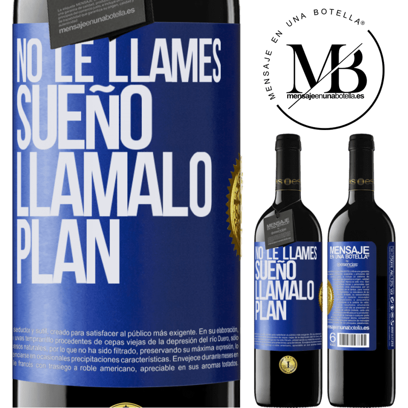 39,95 € Envío gratis | Vino Tinto Edición RED MBE Reserva No le llames sueño, llámalo plan Etiqueta Azul. Etiqueta personalizable Reserva 12 Meses Cosecha 2015 Tempranillo