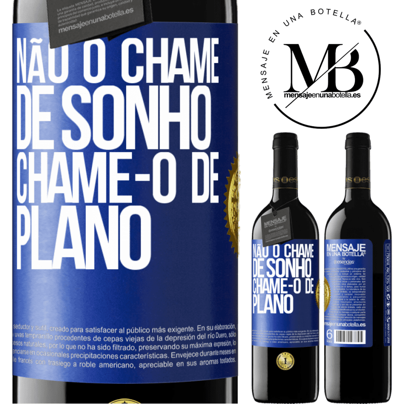39,95 € Envio grátis | Vinho tinto Edição RED MBE Reserva Não o chame de sonho, chame-o de plano Etiqueta Azul. Etiqueta personalizável Reserva 12 Meses Colheita 2015 Tempranillo