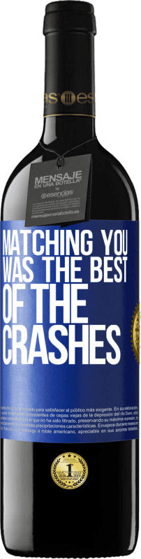 39,95 € | Red Wine RED Edition MBE Reserve Matching you was the best of the crashes Blue Label. Customizable label Reserve 12 Months Harvest 2015 Tempranillo