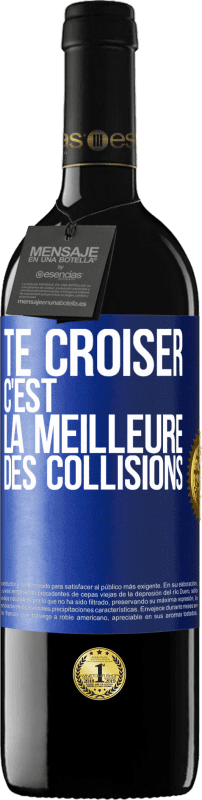 39,95 € | Vin rouge Édition RED MBE Réserve Te croiser c'est la meilleure des collisions Étiquette Bleue. Étiquette personnalisable Réserve 12 Mois Récolte 2015 Tempranillo