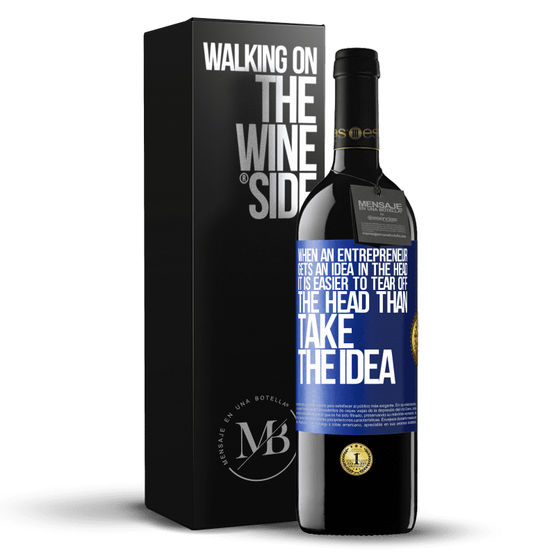 39,95 € Free Shipping | Red Wine RED Edition MBE Reserve When an entrepreneur gets an idea in the head, it is easier to tear off the head than take the idea Blue Label. Customizable label Reserve 12 Months Harvest 2014 Tempranillo