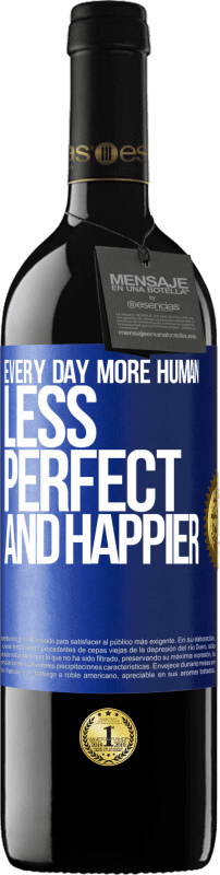 39,95 € Free Shipping | Red Wine RED Edition MBE Reserve Every day more human, less perfect and happier Blue Label. Customizable label Reserve 12 Months Harvest 2015 Tempranillo