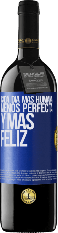 39,95 € | Vino Tinto Edición RED MBE Reserva Cada día más humana, menos perfecta y más feliz Etiqueta Azul. Etiqueta personalizable Reserva 12 Meses Cosecha 2016 Tempranillo
