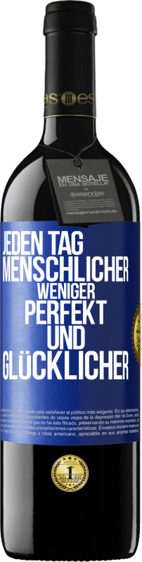 39,95 € Kostenloser Versand | Rotwein RED Ausgabe MBE Reserve Jeden Tag menschlicher, weniger perfekt und glücklicher Blaue Markierung. Anpassbares Etikett Reserve 12 Monate Ernte 2015 Tempranillo