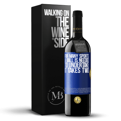 «For many sports a ball is needed. To undertake, it takes two» RED Edition MBE Reserve