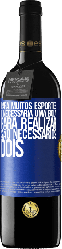 «Para muitos esportes, é necessária uma bola. Para realizar, são necessários dois» Edição RED MBE Reserva