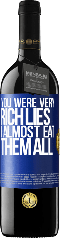 39,95 € | Красное вино Издание RED MBE Бронировать Вы были очень богатой ложью. Я почти ем их всех Синяя метка. Настраиваемая этикетка Бронировать 12 Месяцы Урожай 2014 Tempranillo
