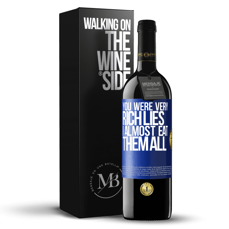 24,95 € Free Shipping | Red Wine RED Edition Crianza 6 Months You were very rich lies. I almost eat them all Blue Label. Customizable label Aging in oak barrels 6 Months Harvest 2019 Tempranillo