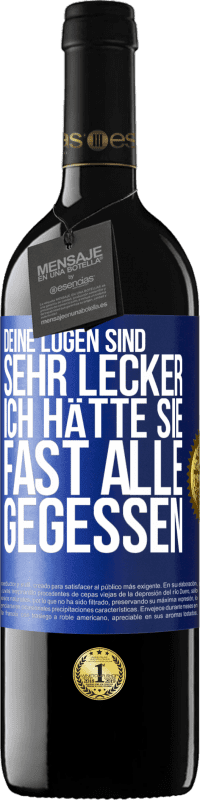 39,95 € Kostenloser Versand | Rotwein RED Ausgabe MBE Reserve Deine Lügen sind sehr lecker. Ich hätte sie fast alle gegessen Blaue Markierung. Anpassbares Etikett Reserve 12 Monate Ernte 2015 Tempranillo