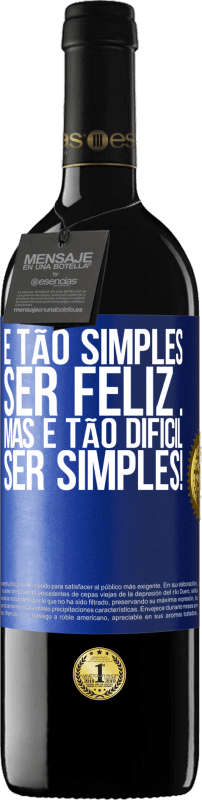 39,95 € Envio grátis | Vinho tinto Edição RED MBE Reserva É tão simples ser feliz ... Mas é tão difícil ser simples! Etiqueta Azul. Etiqueta personalizável Reserva 12 Meses Colheita 2015 Tempranillo