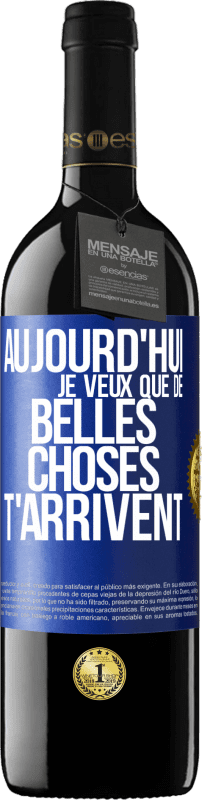39,95 € | Vin rouge Édition RED MBE Réserve Aujourd'hui je veux que de belles choses t'arrivent Étiquette Bleue. Étiquette personnalisable Réserve 12 Mois Récolte 2016 Tempranillo