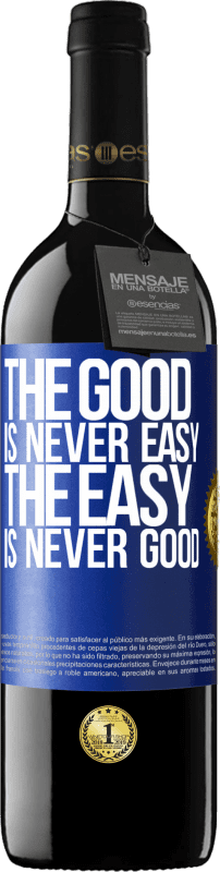 39,95 € | Red Wine RED Edition MBE Reserve The good is never easy. The easy is never good Blue Label. Customizable label Reserve 12 Months Harvest 2014 Tempranillo