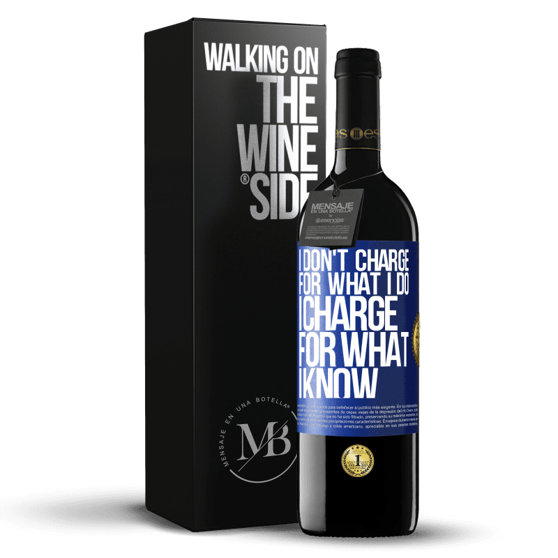 24,95 € Free Shipping | Red Wine RED Edition Crianza 6 Months I don't charge for what I do, I charge for what I know Blue Label. Customizable label Aging in oak barrels 6 Months Harvest 2019 Tempranillo