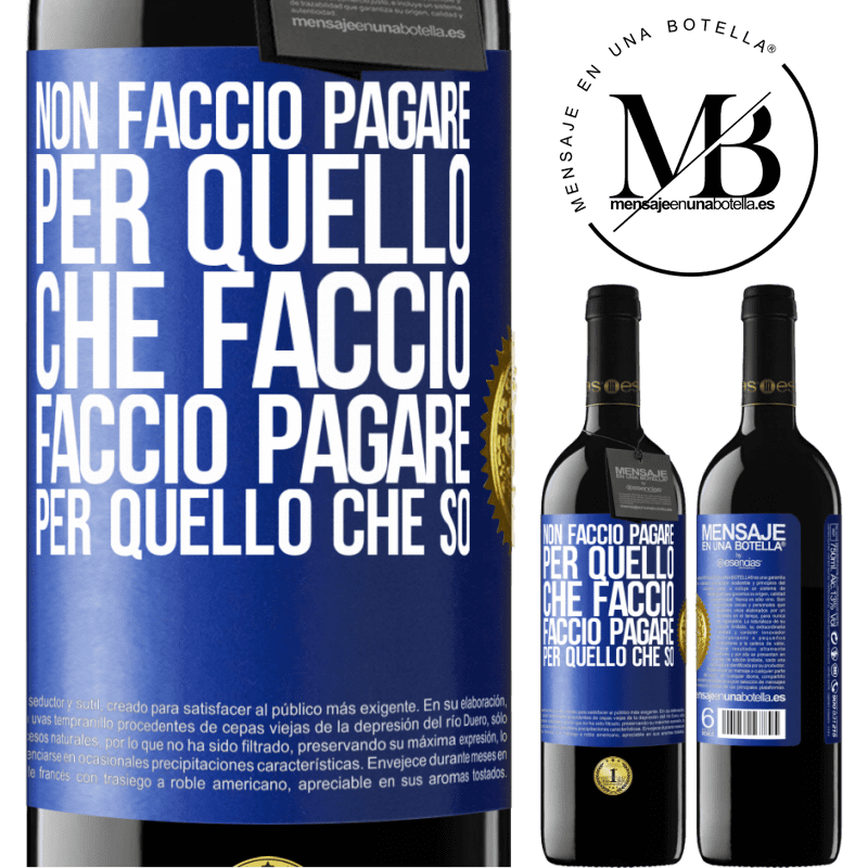 39,95 € Spedizione Gratuita | Vino rosso Edizione RED MBE Riserva Non faccio pagare per quello che faccio, faccio pagare per quello che so Etichetta Blu. Etichetta personalizzabile Riserva 12 Mesi Raccogliere 2015 Tempranillo