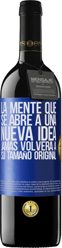 39,95 € Envío gratis | Vino Tinto Edición RED MBE Reserva La mente que se abre a una nueva idea jamás volverá a su tamaño original Etiqueta Azul. Etiqueta personalizable Reserva 12 Meses Cosecha 2016 Tempranillo