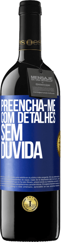 39,95 € | Vinho tinto Edição RED MBE Reserva Preencha-me com detalhes, sem dúvida Etiqueta Azul. Etiqueta personalizável Reserva 12 Meses Colheita 2015 Tempranillo