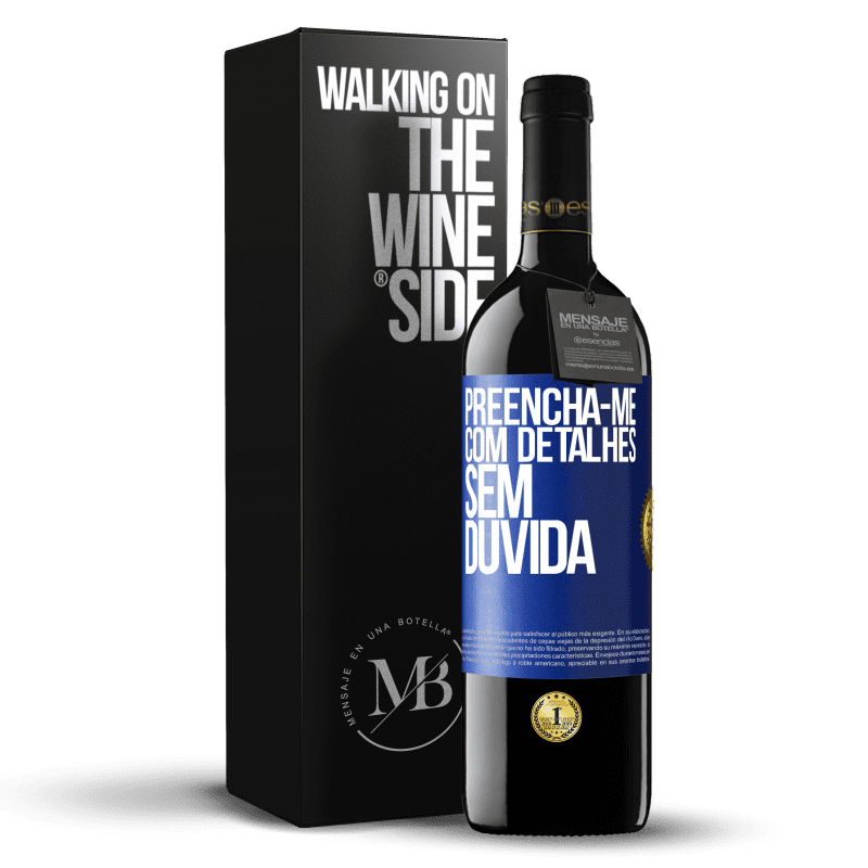39,95 € Envio grátis | Vinho tinto Edição RED MBE Reserva Preencha-me com detalhes, sem dúvida Etiqueta Azul. Etiqueta personalizável Reserva 12 Meses Colheita 2016 Tempranillo