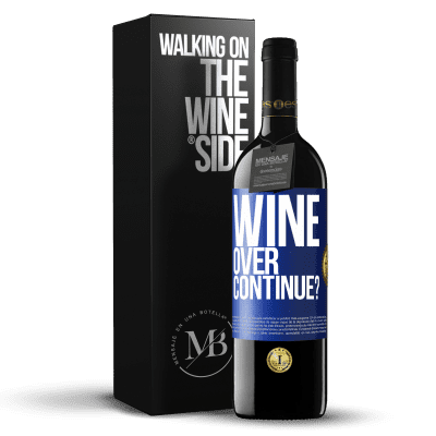 «Wine over. Continue?» RED Edition MBE Reserve