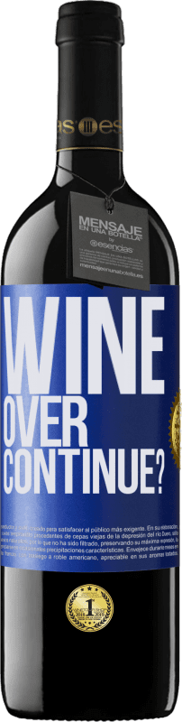 «Wine over. Continue?» Edición RED MBE Reserva