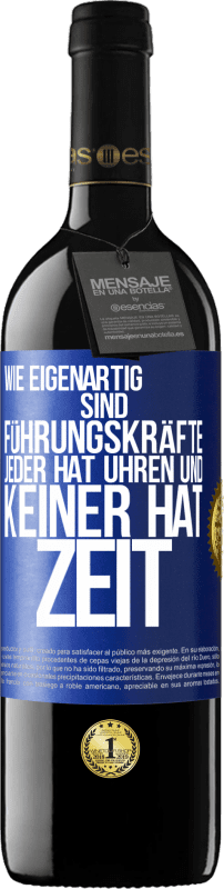 39,95 € Kostenloser Versand | Rotwein RED Ausgabe MBE Reserve Wie eigenartig sind Führungskräfte. Jeder hat Uhren und keiner hat Zeit Blaue Markierung. Anpassbares Etikett Reserve 12 Monate Ernte 2016 Tempranillo