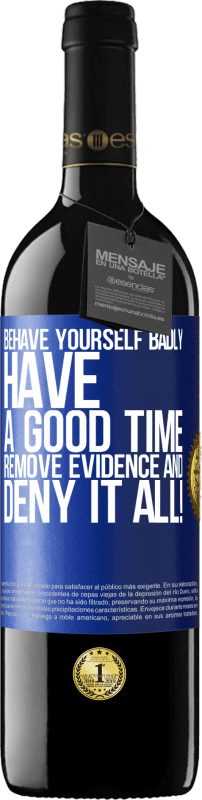 24,95 € Free Shipping | Red Wine RED Edition Crianza 6 Months Behave yourself badly. Have a good time. Remove evidence and ... Deny it all! Blue Label. Customizable label Aging in oak barrels 6 Months Harvest 2019 Tempranillo
