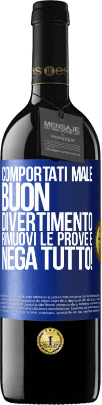 39,95 € | Vino rosso Edizione RED MBE Riserva Comportati male. Buon divertimento Rimuovi le prove e ... Nega tutto! Etichetta Blu. Etichetta personalizzabile Riserva 12 Mesi Raccogliere 2016 Tempranillo