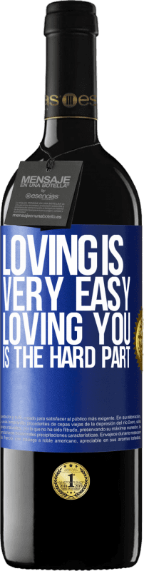 39,95 € | 赤ワイン REDエディション MBE 予約する 愛することはとても簡単です、あなたを愛することは難しい部分です 青いタグ. カスタマイズ可能なラベル 予約する 12 月 収穫 2014 Tempranillo
