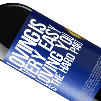 Unique & Personal Expressions. «Loving is very easy, loving you is the hard part» RED Edition Crianza 6 Months