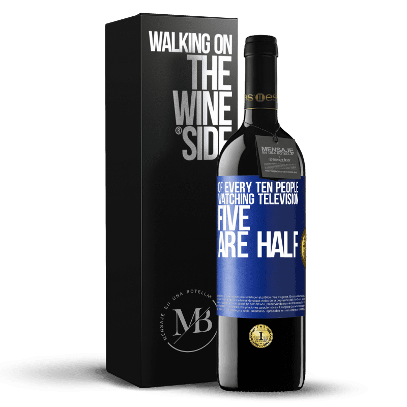 39,95 € Free Shipping | Red Wine RED Edition MBE Reserve Of every ten people watching television, five are half Blue Label. Customizable label Reserve 12 Months Harvest 2015 Tempranillo