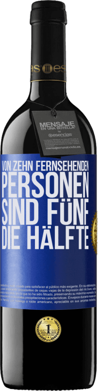 39,95 € | Rotwein RED Ausgabe MBE Reserve Von zehn fernsehenden Personen sind fünf die Hälfte Blaue Markierung. Anpassbares Etikett Reserve 12 Monate Ernte 2015 Tempranillo