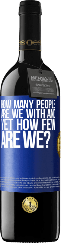39,95 € Free Shipping | Red Wine RED Edition MBE Reserve How many people are we with and yet how few are we? Blue Label. Customizable label Reserve 12 Months Harvest 2016 Tempranillo