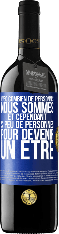 39,95 € | Vin rouge Édition RED MBE Réserve Avec combien de personnes nous sommes et cependant si peu de personnes pour devenir un être Étiquette Bleue. Étiquette personnalisable Réserve 12 Mois Récolte 2015 Tempranillo