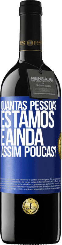 «Quantas pessoas estamos e ainda assim poucas?» Edição RED MBE Reserva