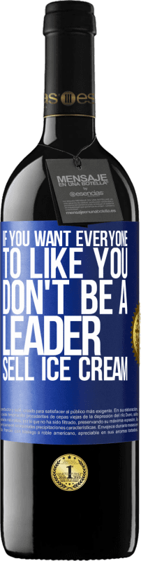«If you want everyone to like you, don't be a leader. Sell ​​ice cream» RED Edition MBE Reserve