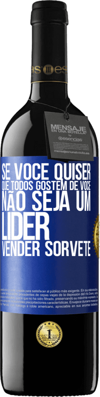 39,95 € | Vinho tinto Edição RED MBE Reserva Se você quiser que todos gostem de você, não seja um líder. Vender sorvete Etiqueta Azul. Etiqueta personalizável Reserva 12 Meses Colheita 2016 Tempranillo