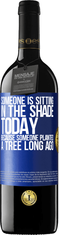 «Someone is sitting in the shade today, because someone planted a tree long ago» RED Edition MBE Reserve