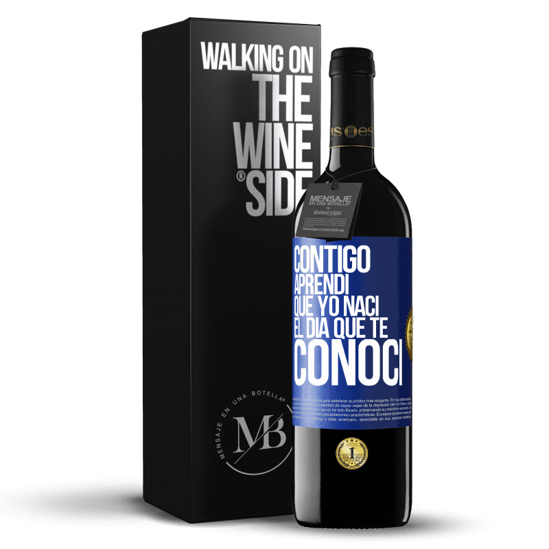 39,95 € Envío gratis | Vino Tinto Edición RED MBE Reserva Contigo aprendí que yo nací el día que te conocí Etiqueta Azul. Etiqueta personalizable Reserva 12 Meses Cosecha 2016 Tempranillo