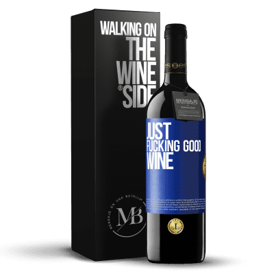 «Just fucking good wine» Edizione RED MBE Riserva