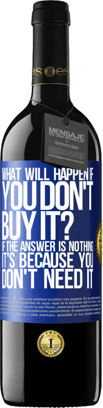 «what will happen if you don't buy it? If the answer is nothing, it's because you don't need it» RED Edition MBE Reserve