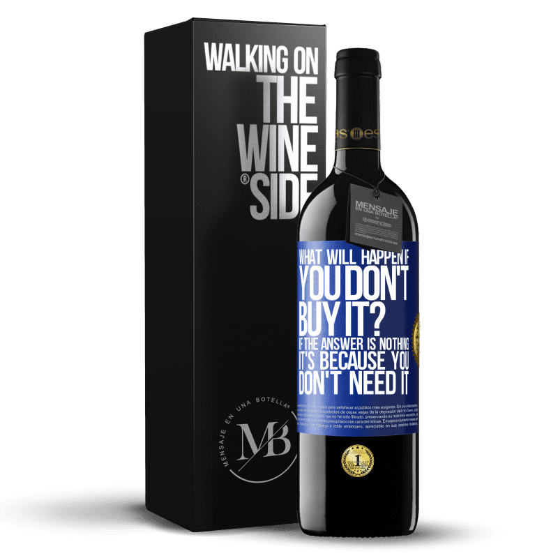 39,95 € Free Shipping | Red Wine RED Edition MBE Reserve what will happen if you don't buy it? If the answer is nothing, it's because you don't need it Blue Label. Customizable label Reserve 12 Months Harvest 2014 Tempranillo